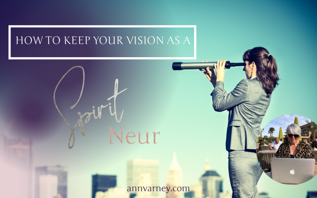 How To Keep Your Vision As A Spiritual Entrepreneur