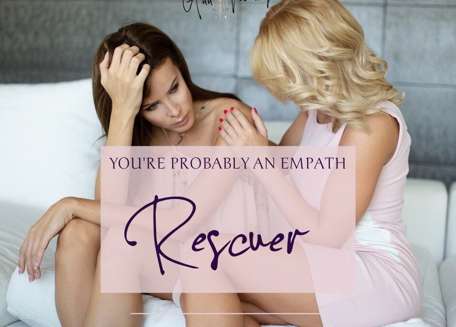You’re Probably an Empath: Rescuer