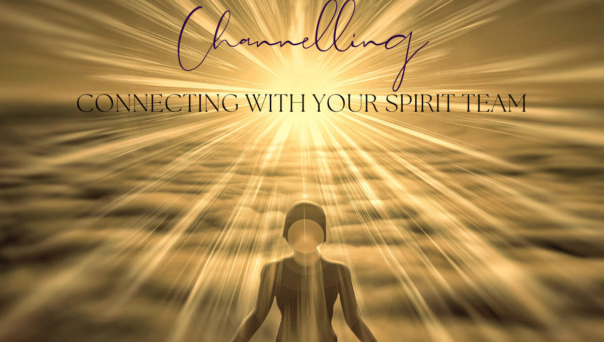 Channelling and connecting with your spirit team