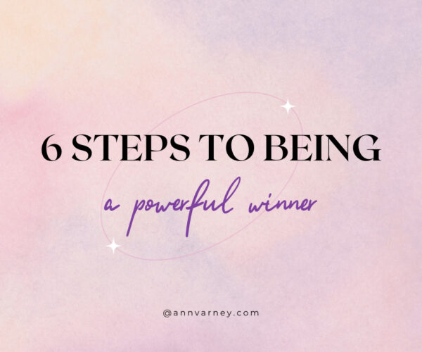 6 steps to being a powerful winner
